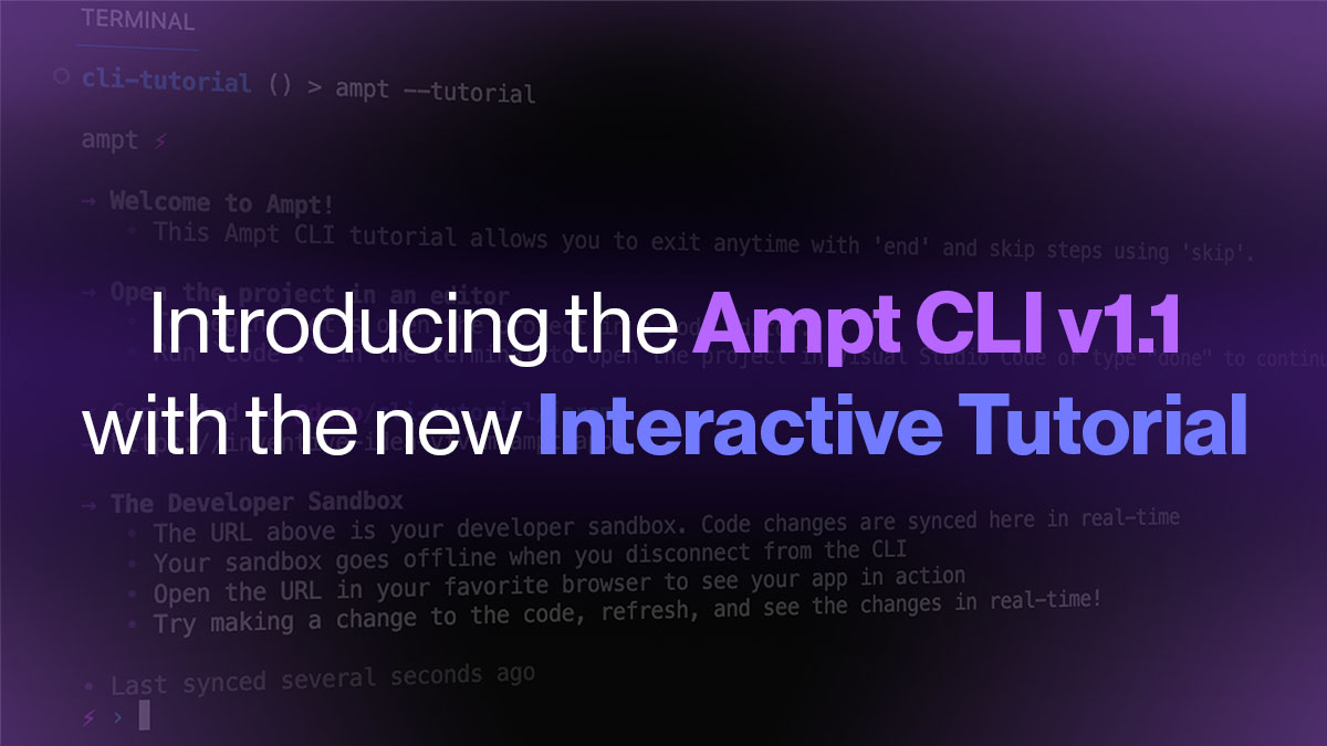 Introducing the Ampt CLI v1.1 with the new Interactive Tutorial
